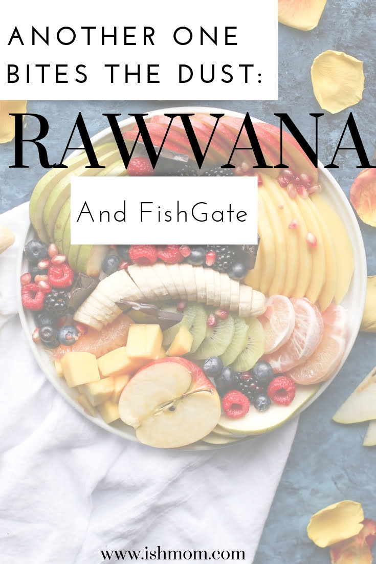 Rawvana and FishGate: Another One Bites The Dust 1 rawvana blog fishgate