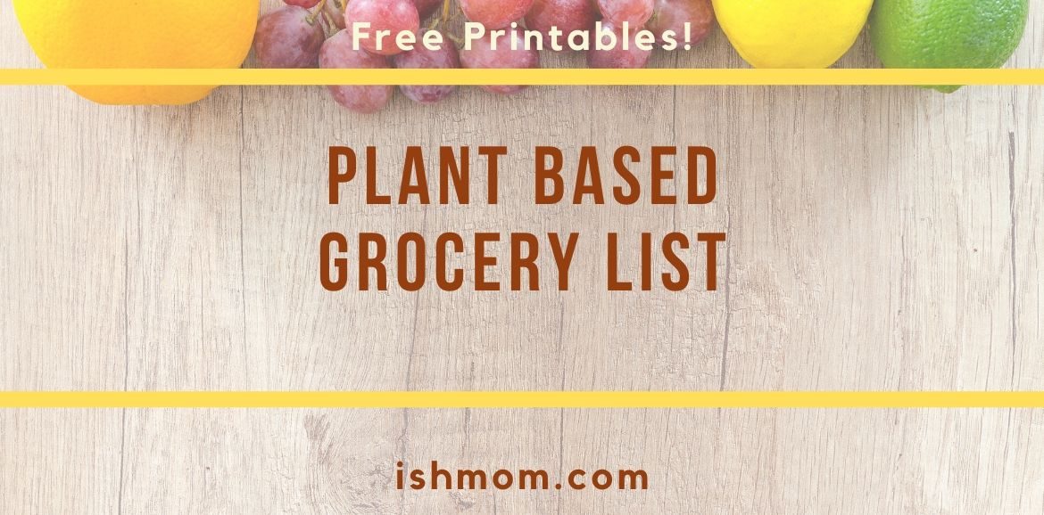 Plant Based Grocery List (Free Printables!) | Ish Mom