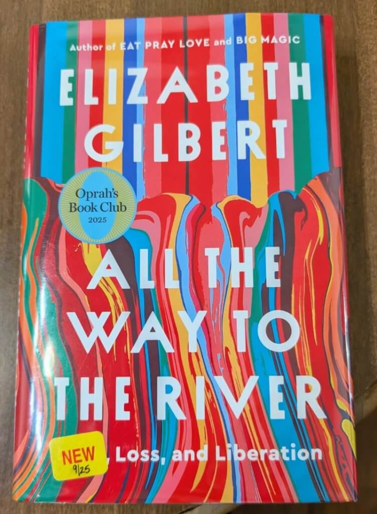 October 2025 Bite Size Book Review 3 elizabeth gilbert all the way to the river