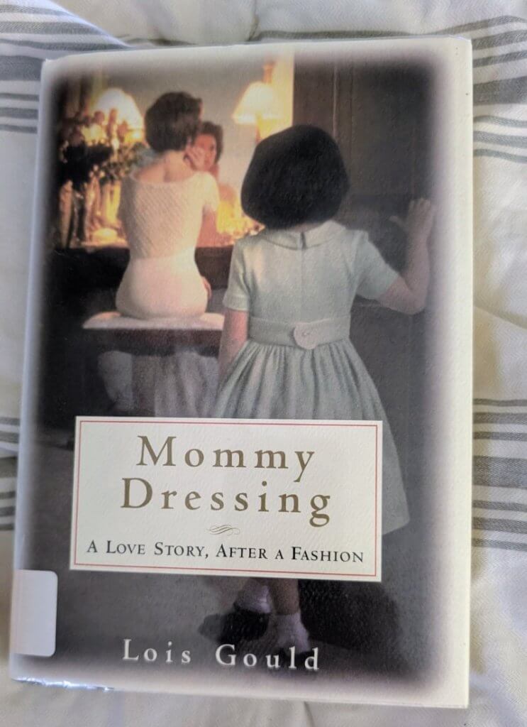 biography of lois gould written by her daughter mommy dressing a love story after a fashion book